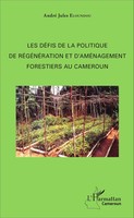 Les DéFis De La Politique De RéGéNéRation Et D'améNagement Forestiers Au...