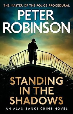 Standing in the Shadows: The final novel in the acclaimed DCI Banks crime series
