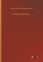 Scottish Sketches Amelia Edith Huddleston Barr