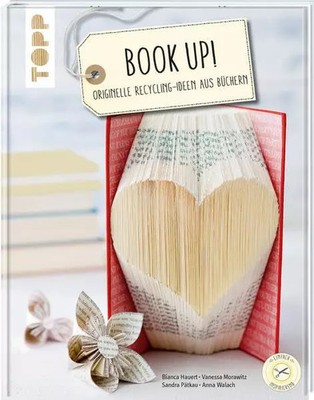 Book up!: Original Recycling-Ideen aus Büchern (einfach inspirierend), weiß 
