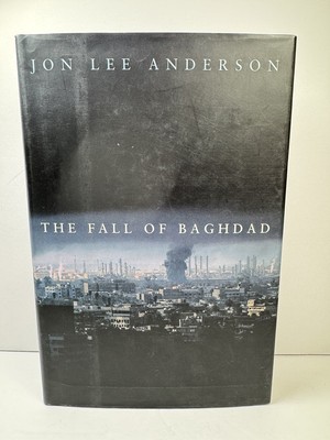 The fall of Baghdad Jon Lee Anderson Hardcover