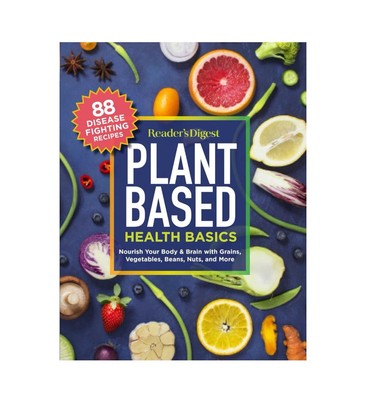 Reader's Digest Plant Based Health Basics : Nourish Your Body and Brain with...