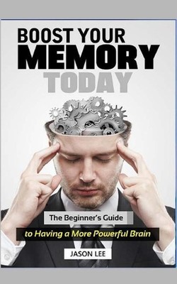 Boost Your Memory Today: The Beginner by Jason Lee (English) Paperback Book