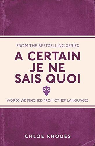 A Certain Je Ne Sais Quoi: Words We Pinched From Other Languages (I Used to Know