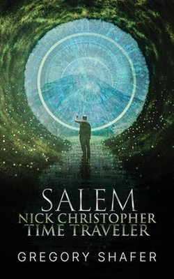 Nick Christopher Time Traveler: Salem by Gregory Shafer Paperback Book