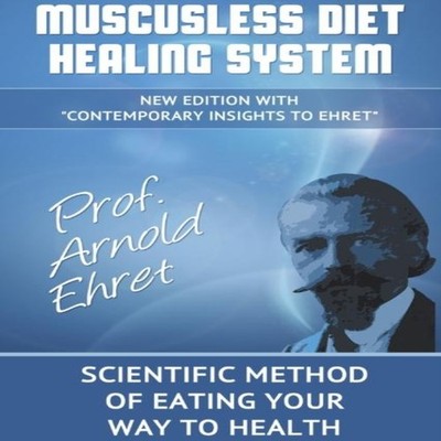 Muscusless Diet Healing System Arnold Ehret Paperback Blurb Inc.