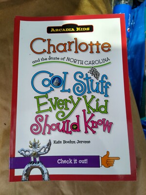 Arcadia Kids Ser.: Charlotte and the State of North Carolina : Cool Stuff Every