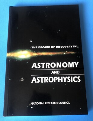 The Decade of Discovery in Astronomy & Astrophysics 1991 Nat l Research Council