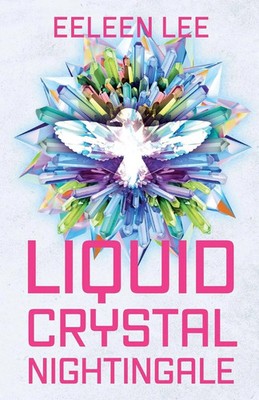 Eeleen Lee | Liquid Crystal Nightingale | Taschenbuch | Englisch (2024)