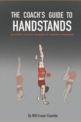 Fraser-Coombe - Coach's Guide To Handstands  An in depth dive into the - X555z