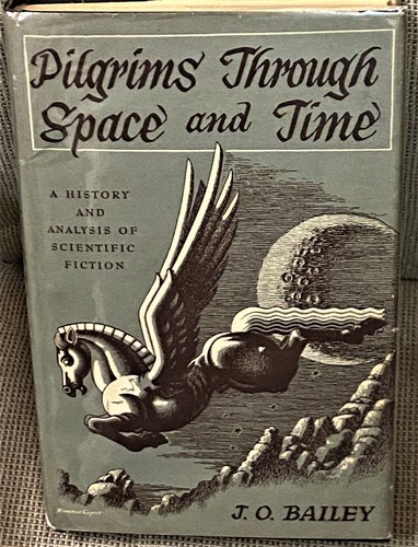 J O Bailey / PILGRIMS THROUGH SPACE AND TIME 1st Edition 1947