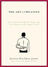 The Art of Cheating : A Nasty Little Book for Tricky Little Schem