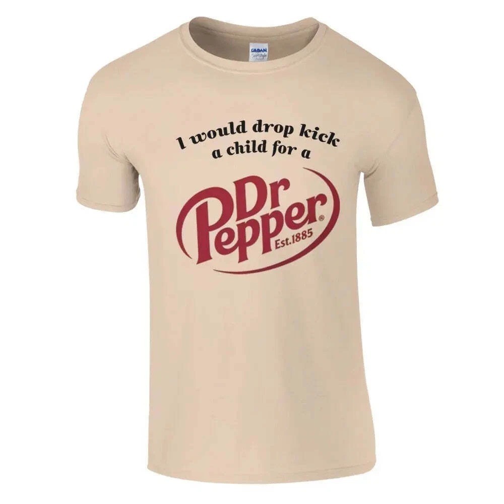 I Would Dropkick A Child For A Dr Pepper T-Shirt Multicolor