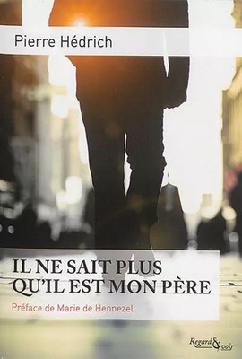 Il ne sait plus qu'il est mon père: Enquête d'un fils sur son père mal