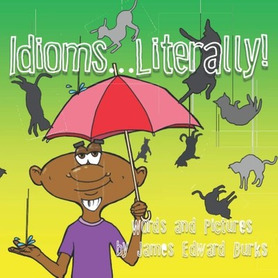 Idioms...Literally!