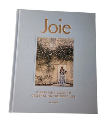Joie: A Parisian's Guide to Celebrating the Good Life - Hardcover Aki, Ajiri New