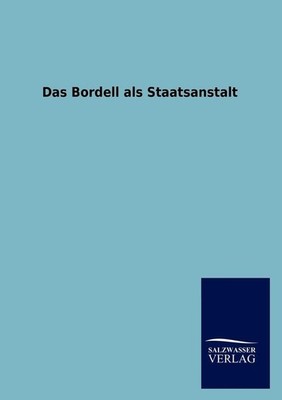 Das Bordell als Staatsanstalt by Salzwasser-Verlag Gmbh (German) Paperback Book