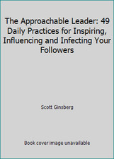 The Approachable Leader: 49 Daily Practices for Inspiring, Influencing and...