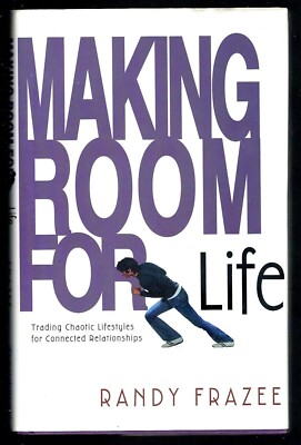 Making Room For  Life By Randy Frazee