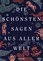 Die SchöNsten Sagen Aus Aller Welt, Erich Ackermann