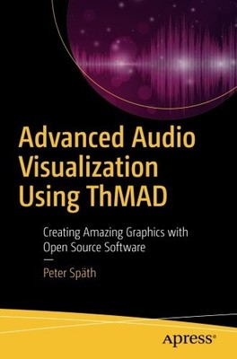 ADVANCED AUDIO VISUALIZATION USING THMAD: CREATING AMAZING By Peter Spath *NEW*