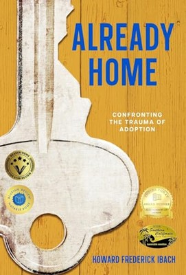 Ibach - Already Home  Confronting the Trauma of Adoption - New hardbac - X555z