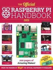 The Official Raspberry Pi Handbook 2025: Projects, tutorials, interviews, an...