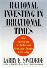 Rational Investing in Irrational Times: How to Avoid the Costly Mistakes Even Sm