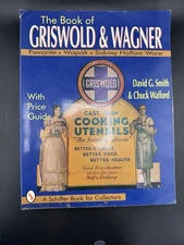 The Book of Griswold & Wagner : Favorite Piqua, Sidney Hollow Ware, Wapak