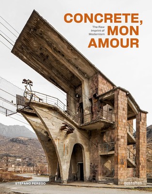 Concrete, mon amour | The Raw Imprint of Modernism | Stefano Perego (u. a.)