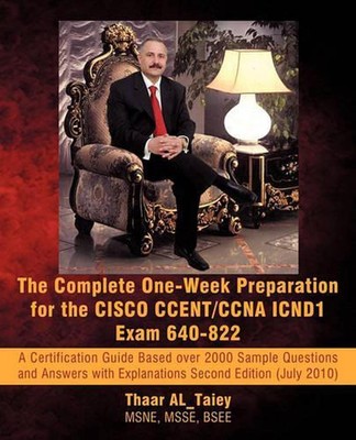 The Complete One-Week Preparation for the Cisco Ccent/CCNA Icnd1 Exam 640-822: A