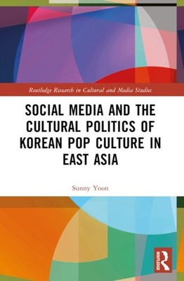 SOCIAL MEDIA AND THE CULTURAL POLITICS by YOON SUNNY Paperback Self Help