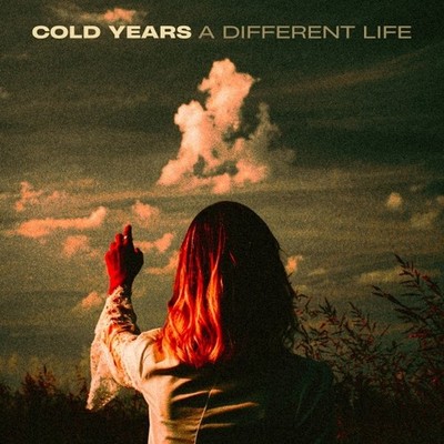 Cold Years / A Different Life