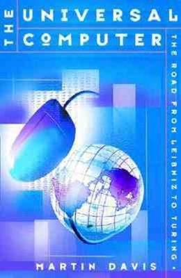 The Universal Computer: The Road from Leibniz to Turing Martin Davis hardcover