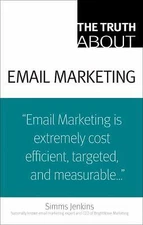 The Truth about Email Marketing by Jenkins, Simms