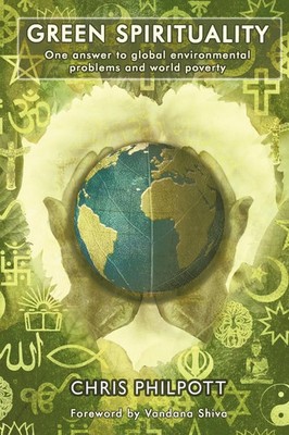 Green Spirituality One Answer to Global Environmental Problems and World Poverty