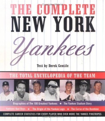 The Complete New York Yankees: The Total Encyclopedia of... - Gentile, Derek
