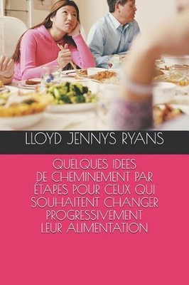 Quelques Idees de Cheminement Par Etapes Pour Ceux Qui Souhaitent Changer Progre