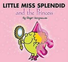 Little Miss Splendid and the Princess by Roger Hargreaves (Paperback / softback)