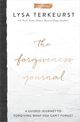 The Forgiveness Journal: A Guided Journey to Forgiving What You Can't Forget...