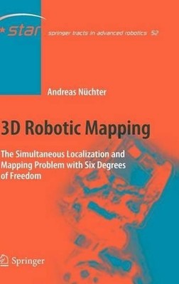 3D Robotic Mapping: The Simultaneous Localization and Mapping Problem with Six D