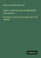 A Key To The Exercises In Ollendorff's New Method Heinrich Gottfried Ollendorff