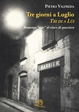 Tre giorni a Luglio / Tri di a Lüi - Pietro Valpreda (La vita felice) [2019]