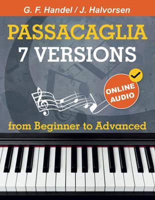 7 Versions Passacaglia   Handel / Halvorsen: Piano Sheet Music from Beginner to