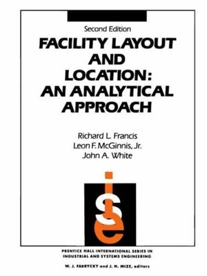 Facility Layout and Location: An Analytical Approach (2nd Edition) by Francis, R