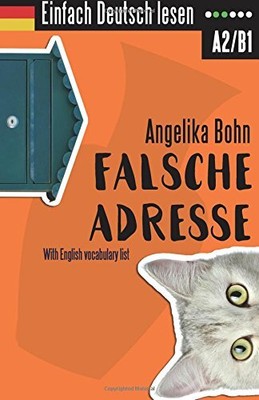 EINFACH DEUTSCH LESEN: FALSCHE ADRESSE - KURZROMAN - By Angelika Bohn BRAND NEW