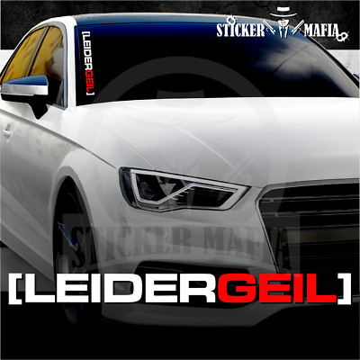 Aufkleber LEIDER GEIL Frontscheibenaufkleber Tuning JDM DUB Auto Sticker Folie