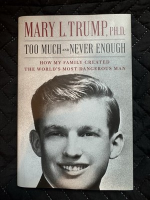 Too Much and Never Enough How My Family Created the World's Most Dangerous Man 