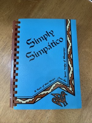 Vtg 1984 SIMPLY SIMPATICO Taste of New Mexico Junior League Albuquerque Cookbook