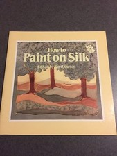 How To Paint On Silk Techniques Instructions 1991 Color Paperback